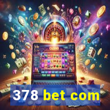 378 bet com